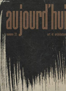 Aujourd'hui Art et Architecture n° 31 Mai 1961. Sommaire : Climatron à Saint Louis Missouri - Exposition du mouvement à Amsterdam - Olivier Debré : De la monochromie nuancée à l'unité sprirituelle du tableau par P. Guéguen - (suite en notice + cf.photo)