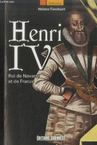 "Henri IV Roi de Navarre et de France (Collection : ""Référence"")"