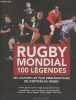 Rugby mondial 100 légendes : Les joueurs les plus emblématiques de l'Histoire du Rugby. David Arnaud, Dorian Jean-Pierre, Collectif