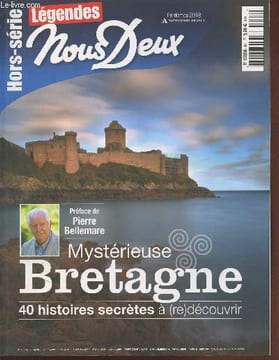 Nous Deux hors série Printemps 2018 Légendes : Mystérieuse Bretagne 40 histoires secrètes à (re)découvrir. Sommaire: Forêt de Brocéliande - Trécesson ...