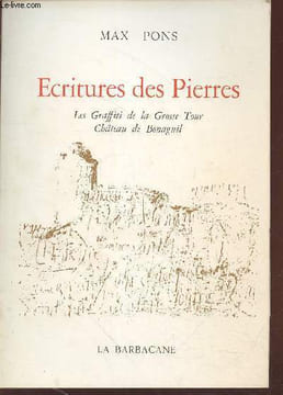 Ecritures des Pierres : Les Graffiti de la Grosse Tour Château de Bonaguil. Pons Max