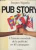 Pub Story : L'histoire mondiale de la publicité en 65 campagnes. Séguéla Jacques