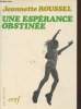 Une sprance obstine (Collection : "Pour quoi je vis"). Roussel Jeannette