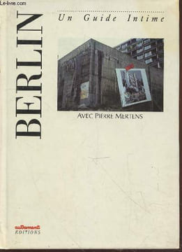 Berlin (Collection : "Un Guide Intime - L'Europe des Villes Rves"). Mertens Pierre