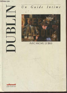 Dublin (Collection : "Un Guide Intime - L'Europe des Villes Rves")