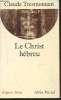 Le Christ Hebreu : La langue et l'ge des Evangiles (Collection : "Espaces Libres" n35). Tresmontant Claude, Mgr J.-CH. Thomas