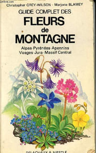Guide complet des fleurs de montagne : Alpes - Pyrnes - Alpennins - Vosges - Jura - Massif Central