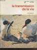 La transmission de la vie : Elments d'information sur la reproduction des tes vivants destins aux lves des classes de sixime et cinquime (Collection : ...