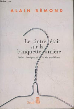 Le cintre était sur la banquette arrière : Petites chroniques de la vie quotidienne. Rémond Alain
