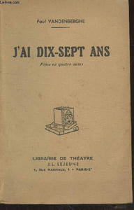 J'ai dix-sept ans (Pièce en quatre actes)