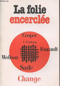 "La folie encerclée (Collection : ""Change"" n°32-33) Sommaire : Folie de la repression, répression de la folie - La double version de Wolfson par Pierre Jacerme - Dialogue sur l'enfermement et la répression psychiatrique par David Cooper - etc."