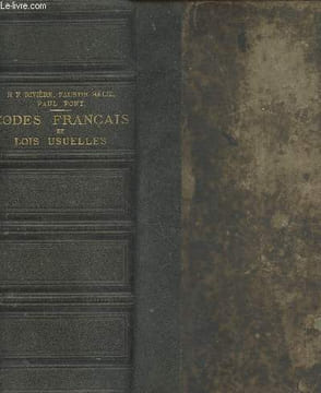 Codes Français et Lois usuelles : Décrets,ordonnances et avis du Conseil d'Etat qui les complètent ou les modifient - Conformes aux textes officiels ...