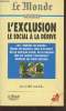 "L'exclusion : Le social à la dérive - Les ""inutiles au monde"" Moins de pauvres, plus d'exclus ? On ne naît pas exclu, on le devient. Une loi contre ...