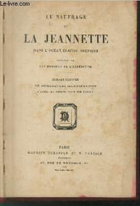 Le naufrage de la Jeannette dans l'océan glacial Arctique raconté par les membres des l'expédition