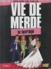 Vie de merde Tome 11 : Le mariage. Eldiablito, Scarlatine, Valette, Passaglia, Guedj