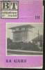 Bibliothèque de Travail BT n°124 - 22 juillet 1950 : La Gare. Sommaire : Le tableau des départs - L'horaire de trains - L'acheminement des colis - Le ...