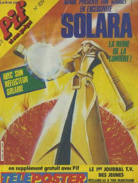 "Pif et son gadget n°839 (gadget non inclus) : Aksol présente ton gadget en exclusitivté Solara la reine de la lumière. Sommaire : Mont la dessus ! ...