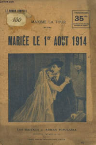 "Mariée le 1er août 1914 - Le roman complet (Collection : ""Les maîtres du roman populaire"" n°40)"