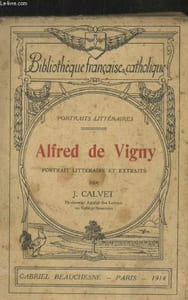 "Alfred de Vigny : Portrait littéraire et extraits (Collection : ""Portraits Littéraires"" - Bibliothèque Française & Catholique)"