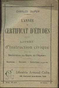 L'année du certificat d'études : Livret d'instruction civique avec la Déclaration des Droits de l'Homme. Questions - Résumés - Rédactions (sujets de)