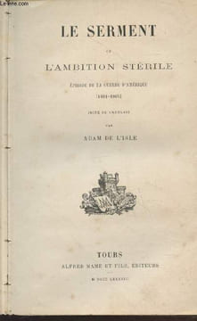 Le Serment ou l'ambitionn stérile : Episode de la Guerre d'Amérique (1861-1865). De l'Isle Adam