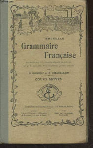 Nouvelle Grammaire Française Cours moyen : Règles, exemples, notions de syntaxe, exercices oraux et écrits, analyse grammaticale, analyse logique, principes et exercices de rédaction