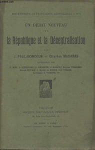 Un débat nouveau sur la République et la Décentralisation. Opinions de E. Buré, G. Clémenceau, E. Clémentel, J. Dessaint, Eugène Fournière, Joseph Reinach, L.-Xavier de Ricard, Paul Strauss, Le Temps, A. Varenne, etc.