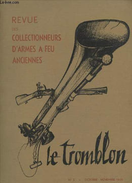 Le Tromblon n°2 Octobre-novembre 1959. Sommaire : Notre second numéro - Le fusil modèle 1777 et ses variations - Une curiosité - Les pistolets ...