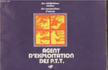 Agent d'exploitation des P.T.T. : Des attributions vari&eacute;es - des perspectives d'avenir. Collectif