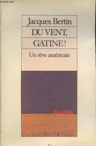 Du vent, Gatine ! Un rêve américain (Avec envoi d'auteur)