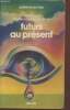 "Futurs au présent (Collection : ""Présence du Futur"" n°256)". Vernay, Aubin, Ligny, Curval Philippe, Collectif