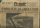 Ce soir n°1.105 - 9e année Mardi 3 avril 1945. Paris fête sa libération et acclame l'armée de la République - En avion au dessus de Paris en fête - Le ...