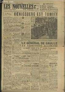 Les Nouvelles du Matin n°59 Mardi 10 avril 1945. Koenigsberg est tombée - Le Général de Gaulle en territoire allemand a rendu visite à la 1re armée française il a inspecté ensuite les troupes des Alpes - A qui l'or de la Reichsbank ? - etc.