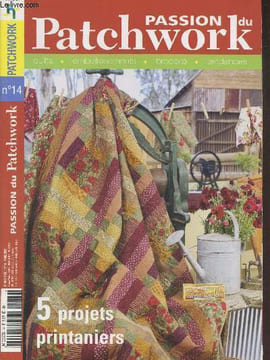 Passion du Patchwork n°14 Mars 2006. Sommaire : Sur les marches du palais - Dot Windle - Kaytrina Hadjimichael - Compagnon fidèle - Dé à coudre ...