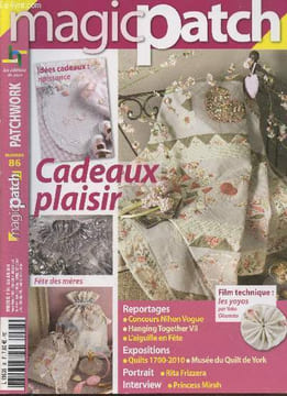 Magic Patch n°86 Mai-Juin 2010. Sommaire : Cadeaux plaisir - Fête des mères - Concours Nihon Vogue - L'aiguille en fête - Portrait : Rita Frizzea - ...