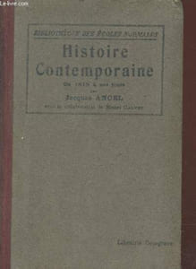"Histoire Contemporaine de 1815 à nos jours à l'usage de la 3e année des Ecoles Normales Primaires (Collection ""Bibliothèque des Ecoles Normales"")"