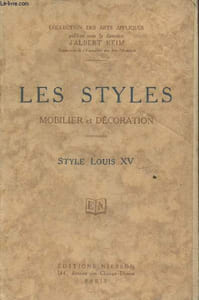 Les Styles mobilier et décoration : Style Louis XV (Collection des Arts Appliqués)