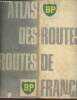 Routes de France - Atlas des routes. Collectif