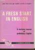 A fresh start in english : A revision course of preliminary English - Pour tous ceux qui veulent revenir à l'anglais. Ratcliffe-Chpoin J., Dangeville ...