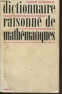 Dictionnaire raisonné de mathématiques : Des mathématiques classiques à la mathématique moderne (3ème édition)