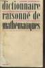 Dictionnaire raisonné de mathématiques : Des mathématiques classiques à la mathématique moderne (3ème édition). Warusfel André