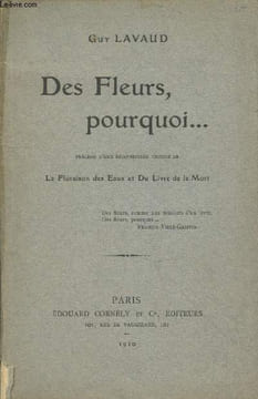 Des Fleurs, pourquoi... précédé d'une réimpression choisie de la Floraison des Eaux et du Livre de la Mort. Lavaud Guy
