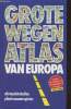 Grote Wegen Atlas van Europa : Geheel bijgewerkte vernieuwde uitgave 1995/1996. Collectif