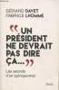"""Un président ne devrait pas dire ça..."" : Les secrets d'un quinquennat". Davet Gérard, Lhomme Fabrice