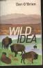 Wild idea : Des bisons à la terre et de la terre aux bisons. O'Brien Dan