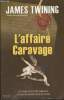 L'affaire Caravage : Un chef-d'oeuvre disparu, un pacte signé dans le sang. Twining James