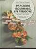 Entre Chefs et Périgord : Parcours gourmand en Périgord : 13 chefs - 35 recettes. Collectif
