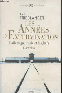 "Les années d'Extermination : L'Allemagne nazie et les Juifs 1939-1945 (Collection ""L'Univers Historique"")"