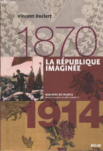 "La République imaginée 1870-1914 (Collection ""Histoire de France"")"