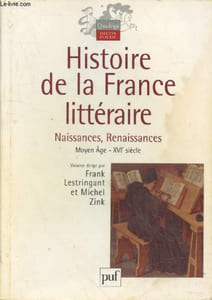 "Histoire de la France littéraire Tome 1 : Naissances, Renaissances Moyen Age-XVIe siècle (Collection ""Quadrige"")"